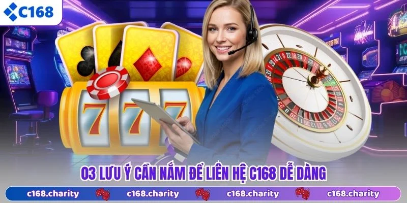 LIÊN HỆ 6 03 lưu ý cần nắm để liên hệ C168 dễ dàng