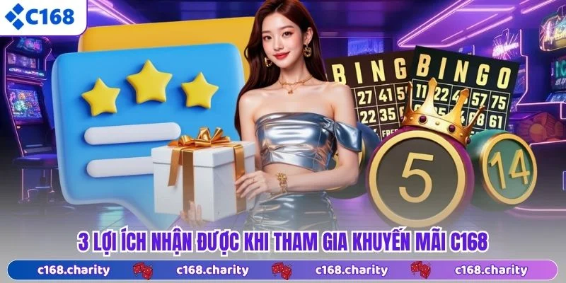 3 lợi ích nhận được khi tham gia khuyến mãi C168
