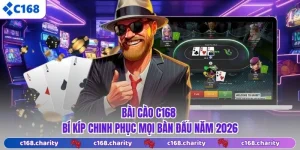 Bài Cào C168 - Bí Kíp Chinh Phục Mọi Bàn Đấu Năm 2026