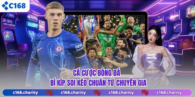 Cá Cược Bóng Đá - Bí Kíp Soi Kèo Chuẩn Từ Chuyên Gia