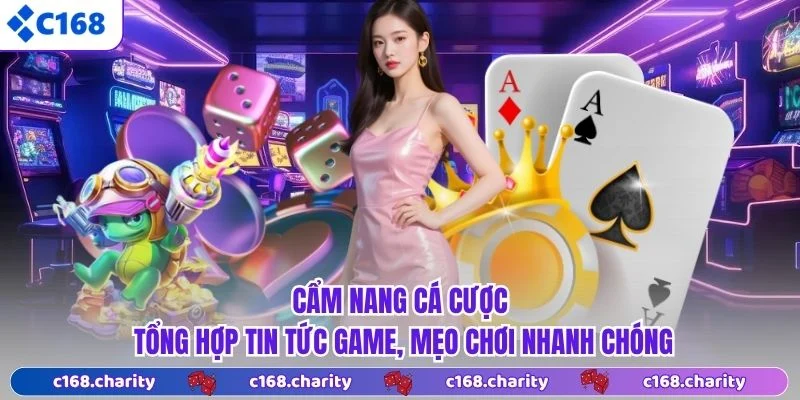 Cẩm nang cá cược tổng hợp tin tức game, mẹo chơi nhanh chóng