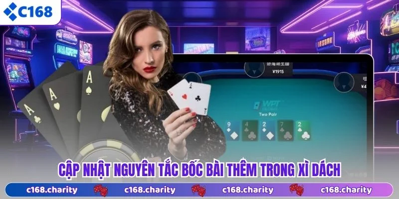 Cập nhật nguyên tắc bốc bài thêm trong Xì Dách