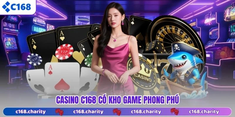 Casino C168 có kho game phong phú