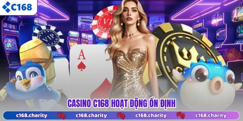 Casino C168 hoạt động ổn định