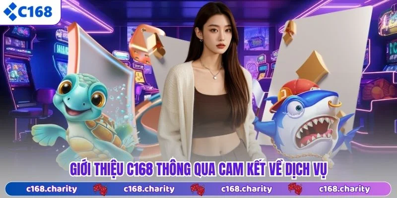 Giới thiệu C168 thông qua cam kết về dịch vụ