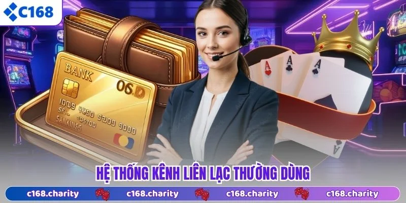 Cách Liên Hệ C168 - Để Được Hỗ Trợ Giải Quyết Vấn Đề Nhanh 6 Hệ thống kênh liên lạc thường dùng