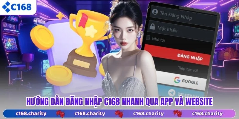 Hướng dẫn đăng nhập C168 nhanh qua app và website