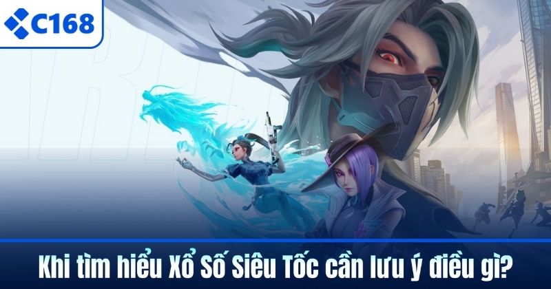 Khi tìm hiểu Xổ Số Siêu Tốc cần lưu ý điều gì?