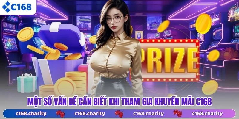Một số vấn đề cần biết khi tham gia khuyến mãi C168