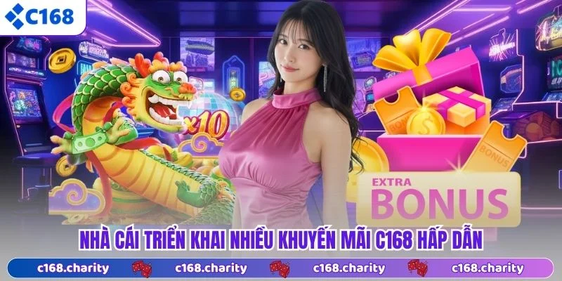 Nhà cái triển khai nhiều khuyến mãi C168 hấp dẫn