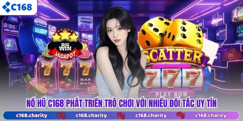 Nổ Hũ C168 4 Nổ hũ C168 phát triển trò chơi với nhiều đối tác uy tín