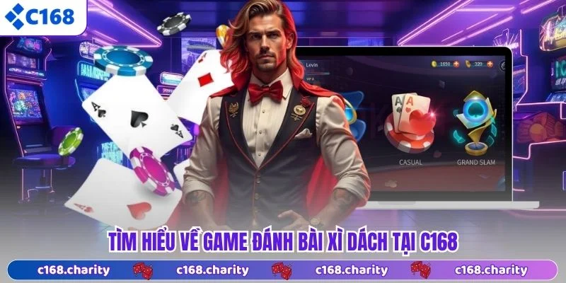 Tìm hiểu về game đánh bài Xì Dách tại C168