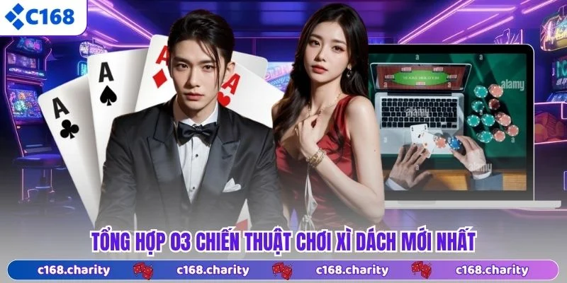 Tổng hợp 03 chiến thuật chơi Xì Dách mới nhất