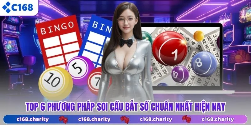 Xổ Số C168 6 Top 6 phương pháp soi cầu bắt số chuẩn nhất hiện nay