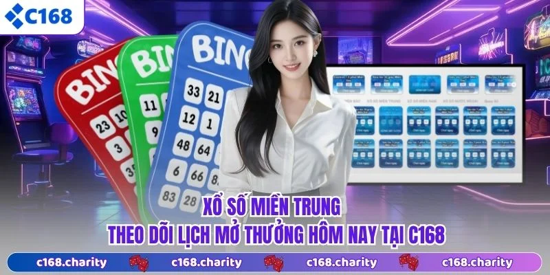 Xổ Số Miền Trung - Theo Dõi Lịch Mở Thưởng Hôm Nay Tại C168